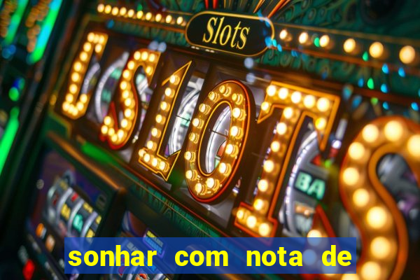 sonhar com nota de 50 reais jogo do bicho